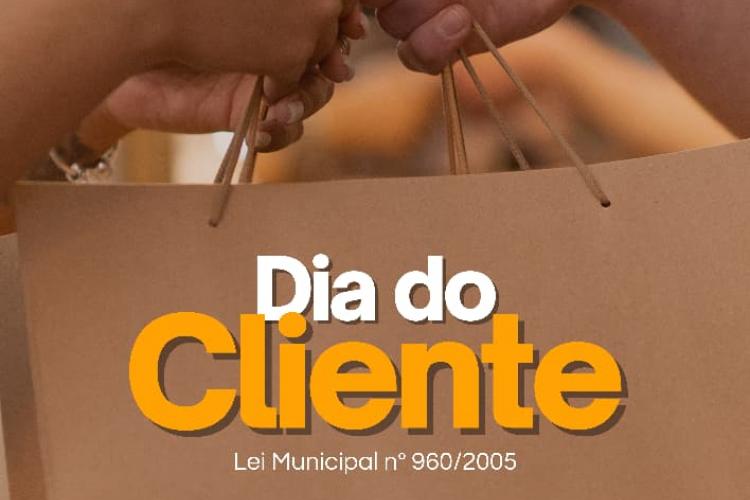 O Dia Municipal do Cliente foi criado para homenagear e fortalecer laços com os consumidores do comércio